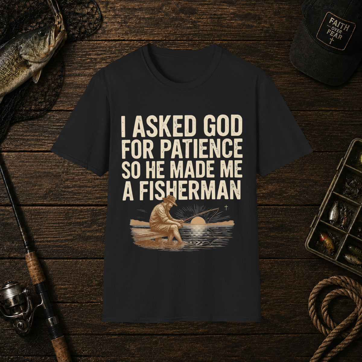 I Asked God For Patience So He Made Me A Fisherman T‑Shirt