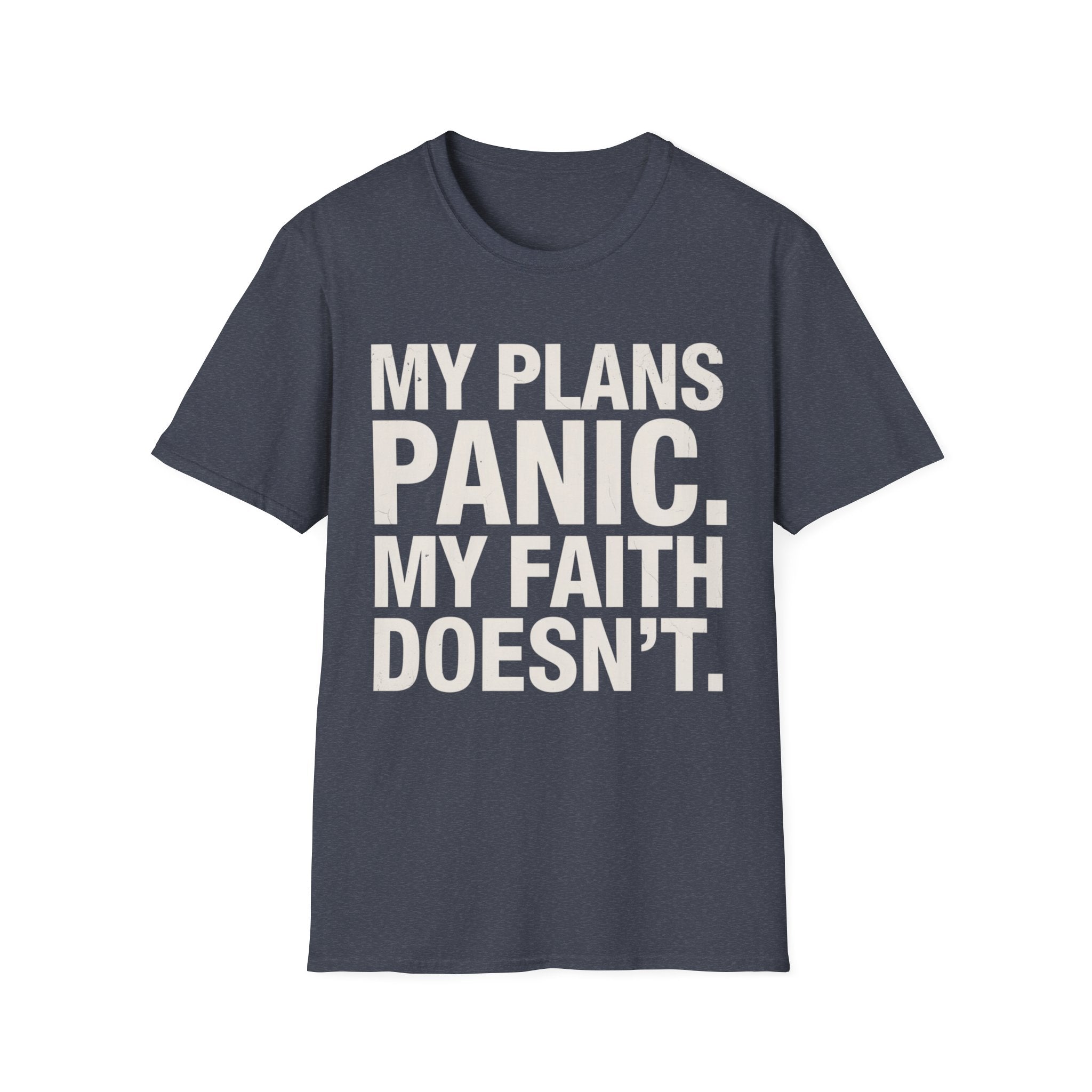 My Plans Panic My Faith Doesn't T-Shirt