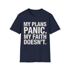 My Plans Panic My Faith Doesn't T-Shirt