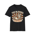 "Too Blessed to Be This Stressed" T-Shirt