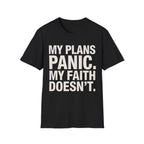 My Plans Panic My Faith Doesn't T-Shirt