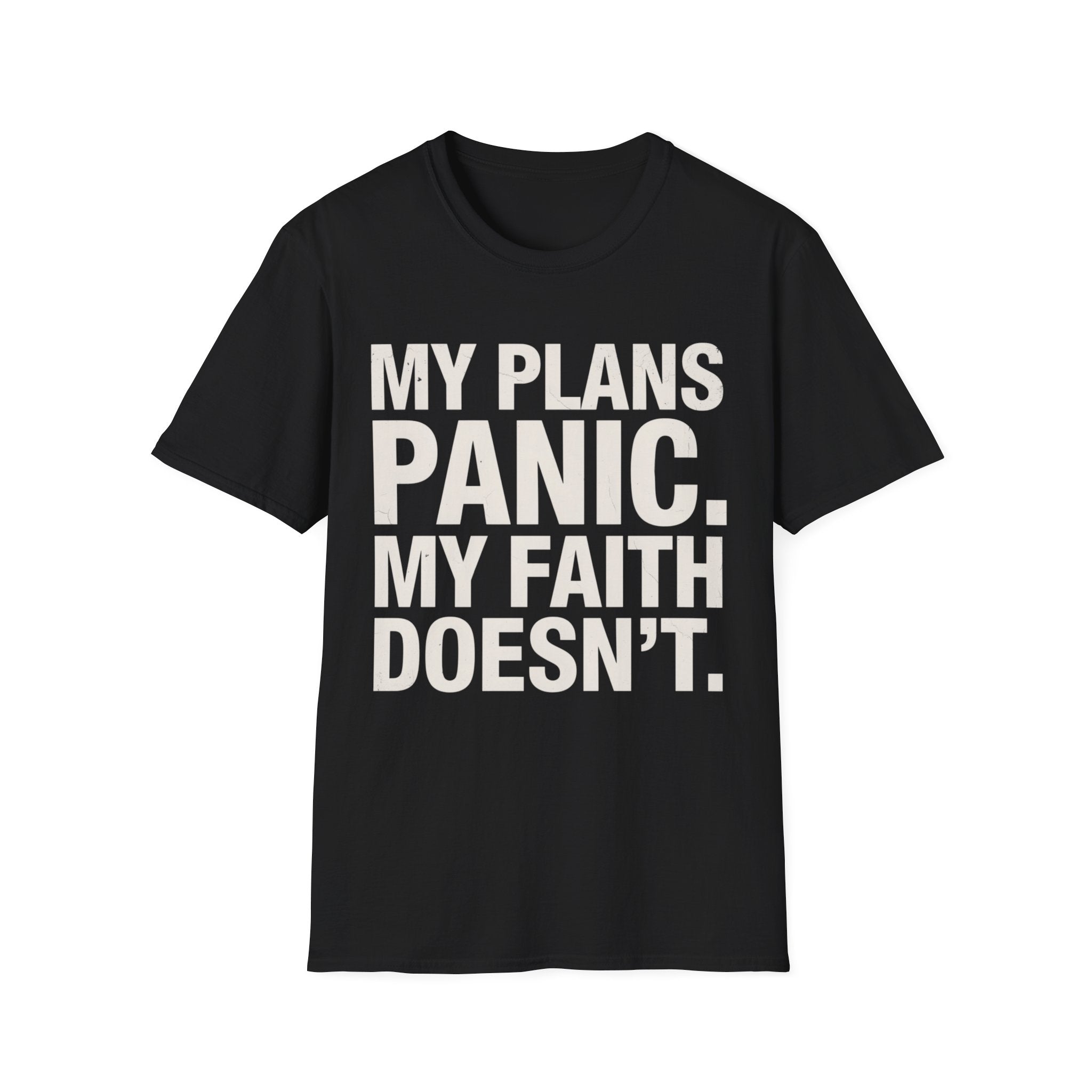 My Plans Panic My Faith Doesn't T-Shirt