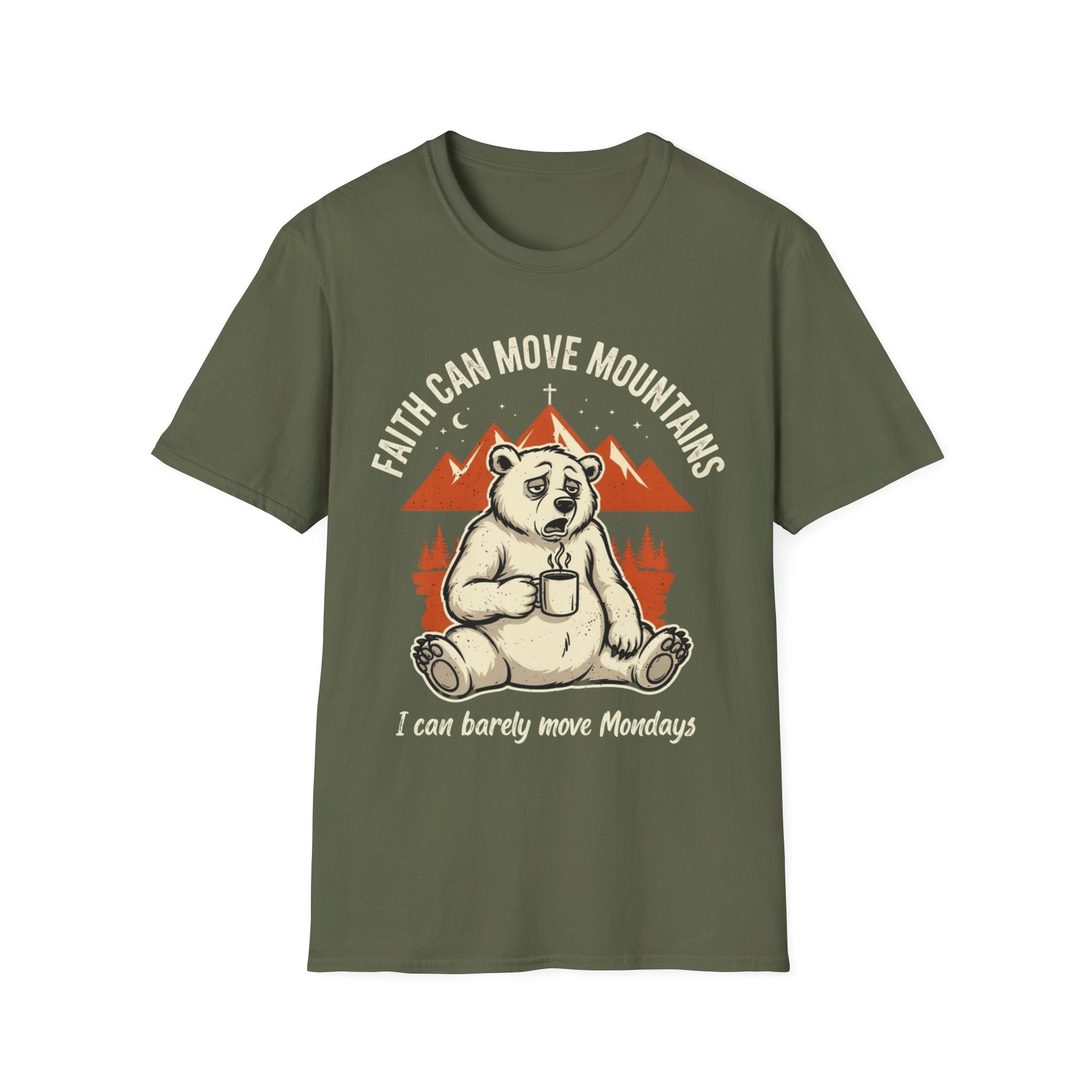 "Faith Can Move Mountains... I Can Barely Move Mondays" T-Shirt