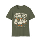 "Lord Give Me Patience... Not Opportunities to Practice It" T-Shirt