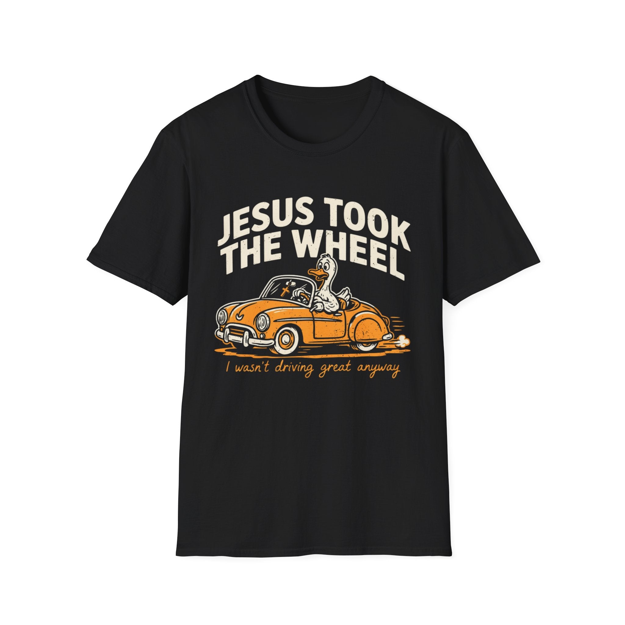 "Jesus Took the Wheel... I Wasn't Driving Great Anyway" T-Shirt