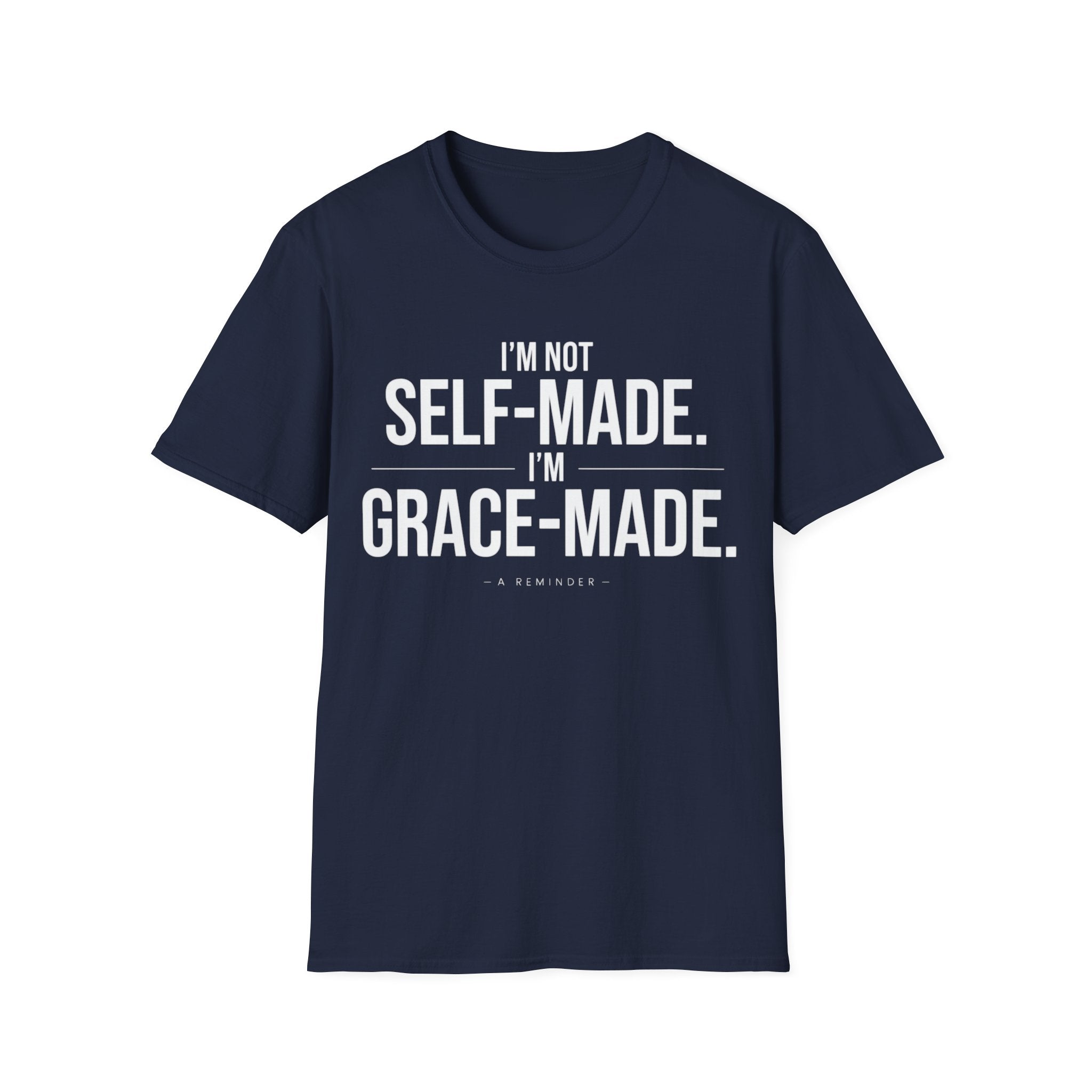 I'm Not Self Made I'm Grace Made T-Shirt
