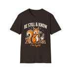 "Be Still & Know... I'm Trying" T-Shirt