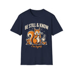 "Be Still & Know... I'm Trying" T-Shirt