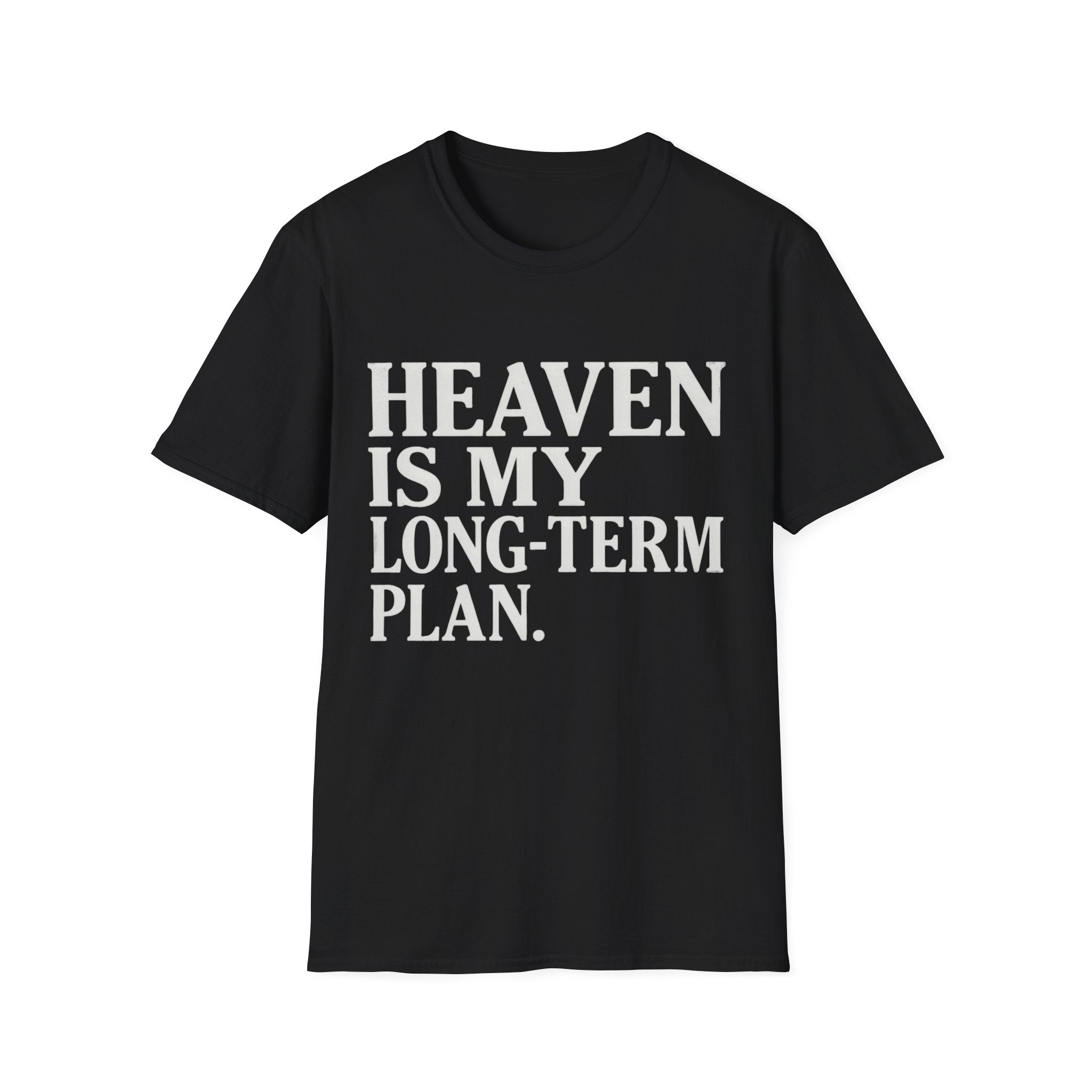 Heaven Is My Long Term Plan T-Shirt