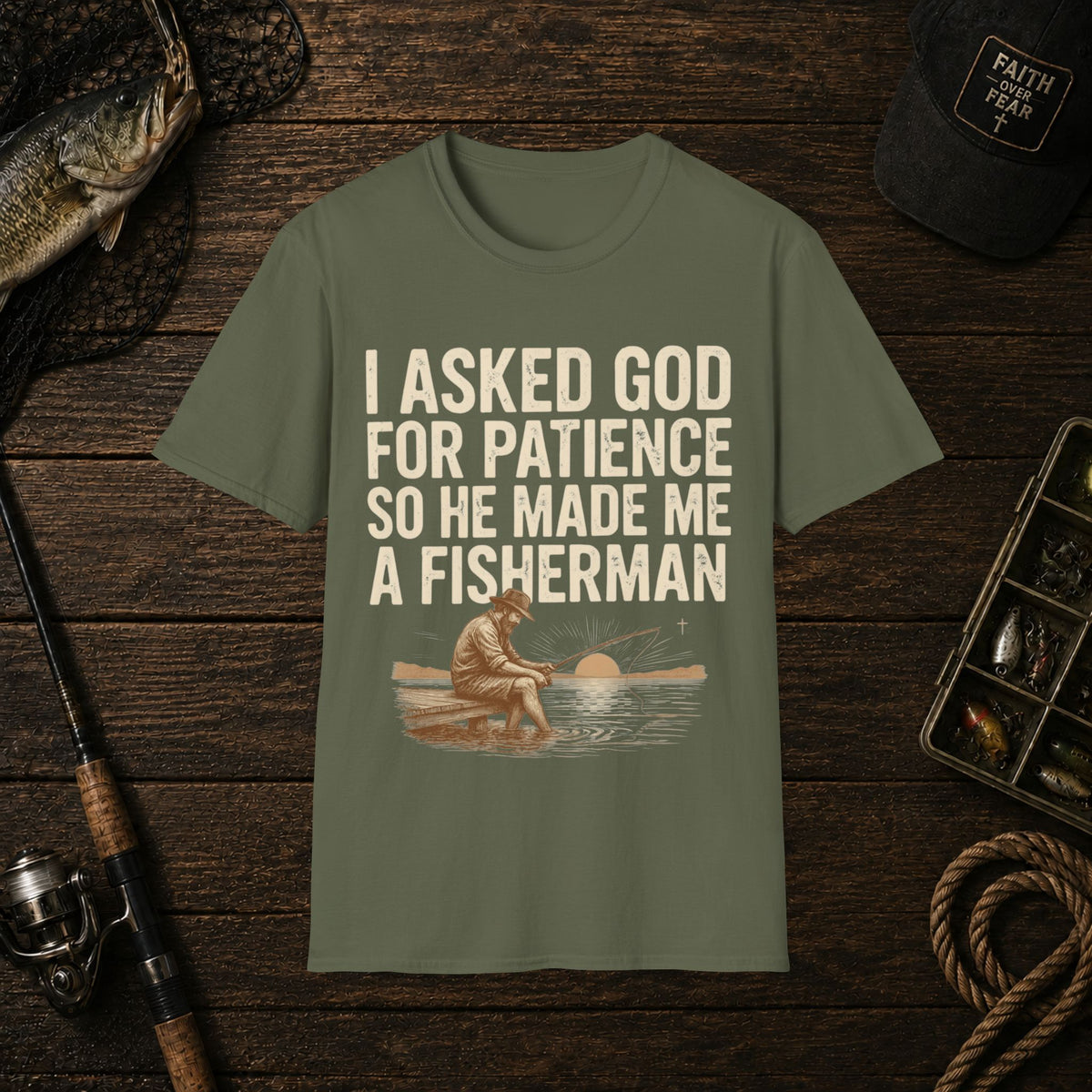 I Asked God For Patience So He Made Me A Fisherman T‑Shirt