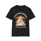 "Faith Can Move Mountains... I Can Barely Move Mondays" T-Shirt