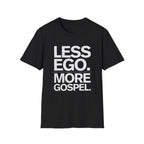 Less Ego More Gospel T-Shirt