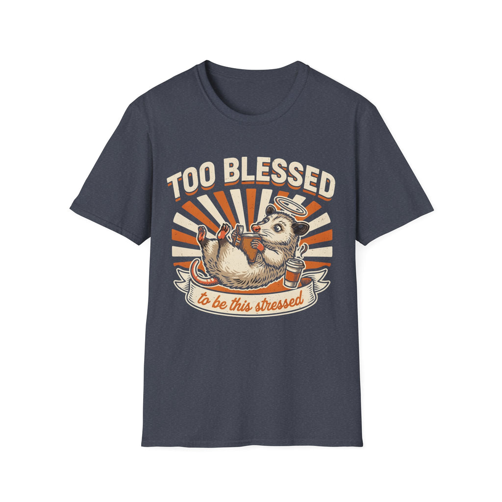 "Too Blessed to Be This Stressed" T-Shirt