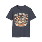 "Too Blessed to Be This Stressed" T-Shirt