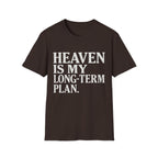 Heaven Is My Long Term Plan T-Shirt