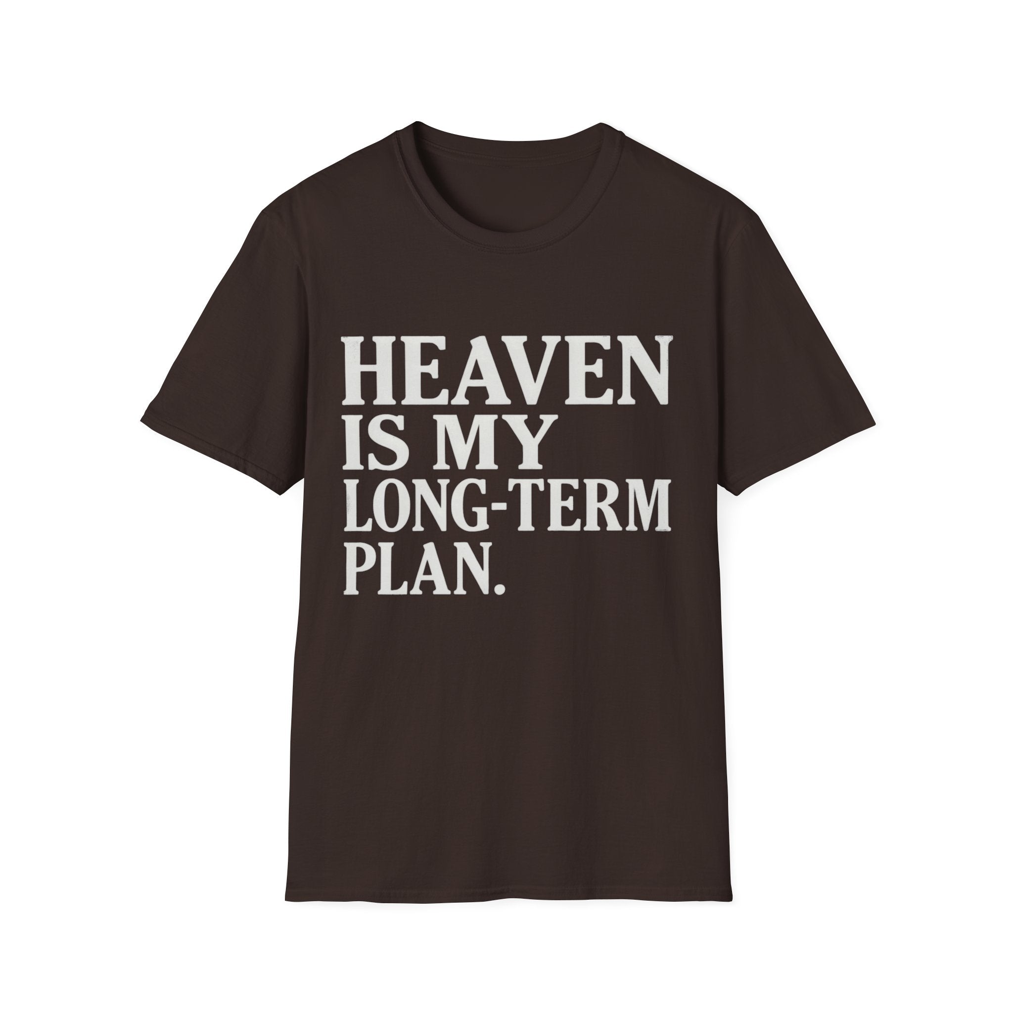 Heaven Is My Long Term Plan T-Shirt