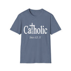 Catholic Since A.D. 33 T-Shirt