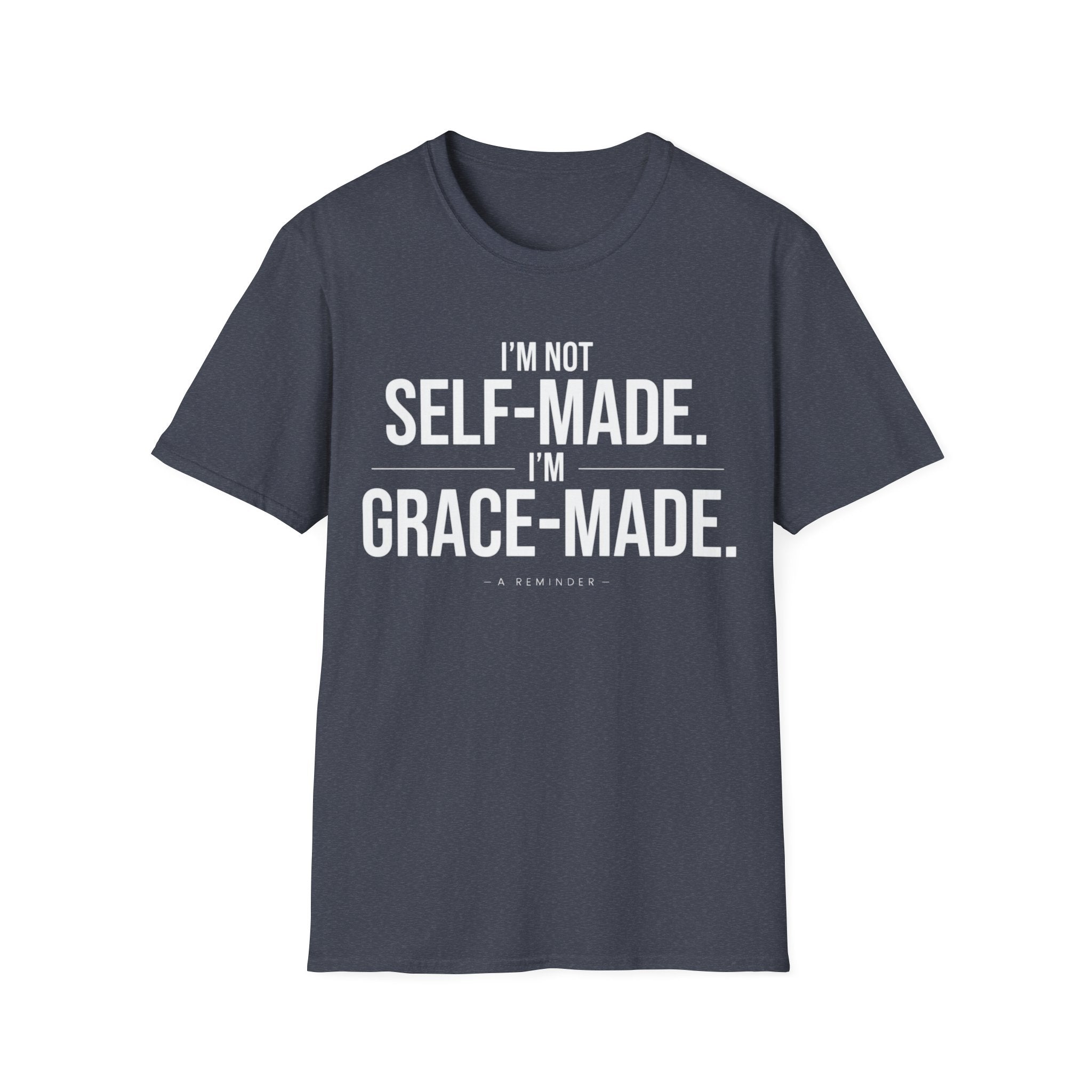 I'm Not Self Made I'm Grace Made T-Shirt
