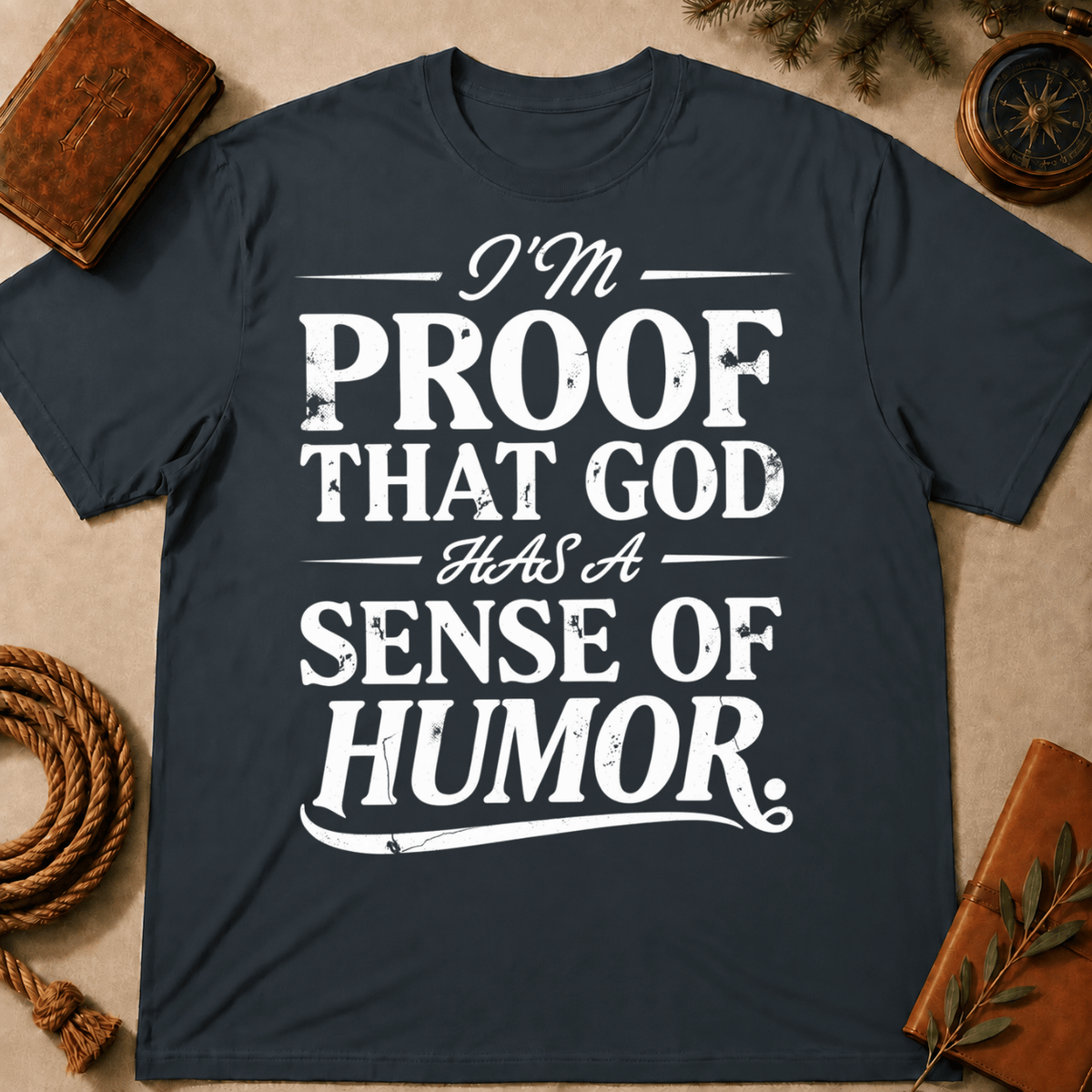 I'm Proof That God Has Sens of Humor T-Shirt