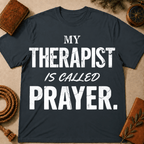 My Therapist Is Called Prayer T-Shirt