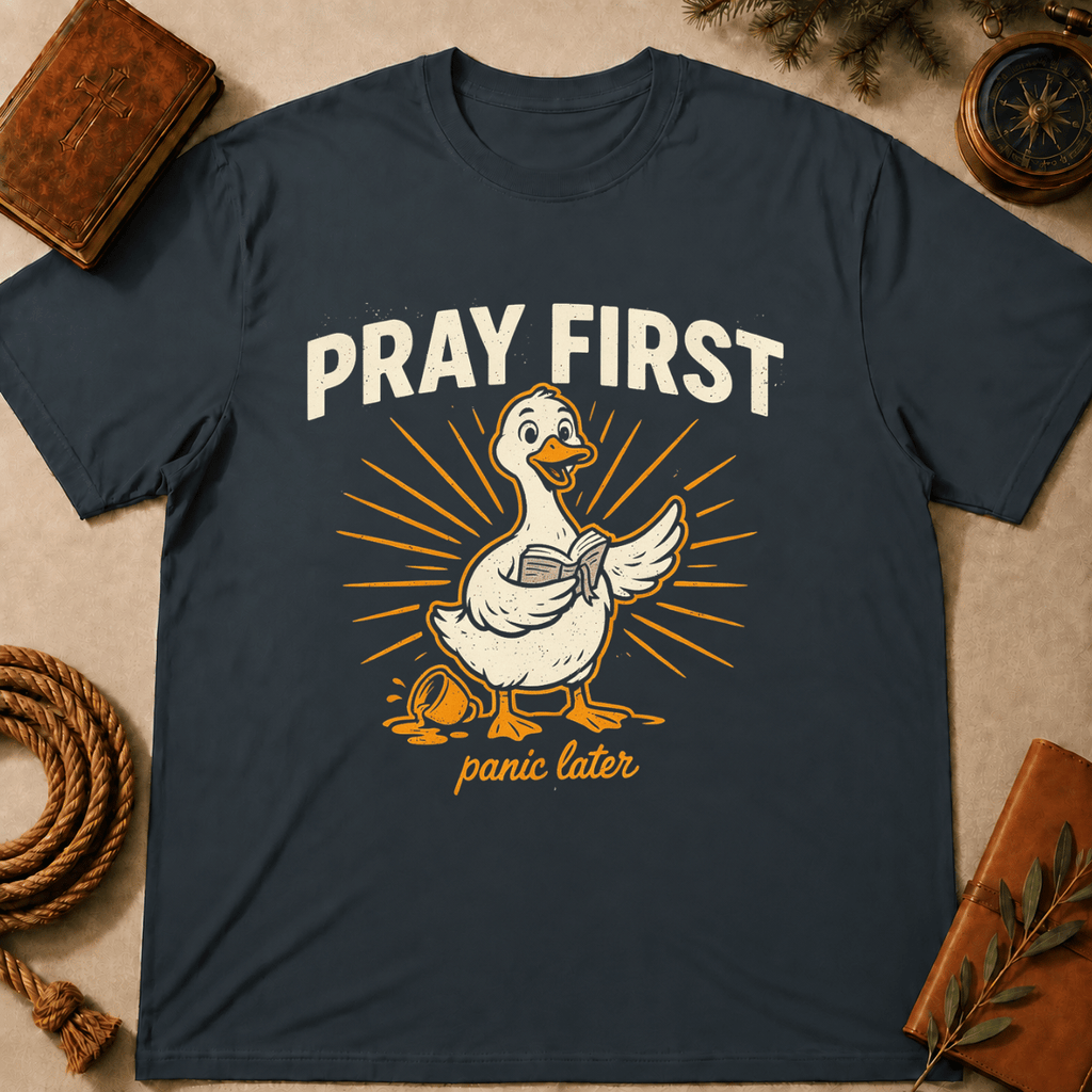 "Pray First, Panic Later" T-Shirt