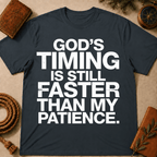 God's Timing Is Still Faster Than My Patience T-Shirt