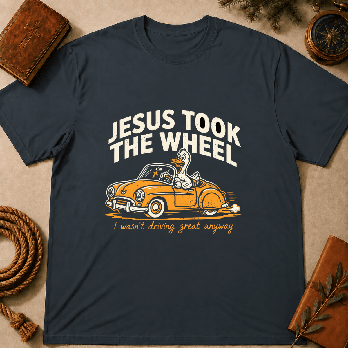 "Jesus Took the Wheel... I Wasn't Driving Great Anyway" T-Shirt