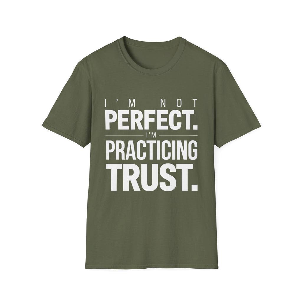 I'm Not Perfect I'm Practicing Trust T-Shirt