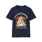 "Faith Can Move Mountains... I Can Barely Move Mondays" T-Shirt