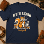 "Be Still & Know... I'm Trying" T-Shirt