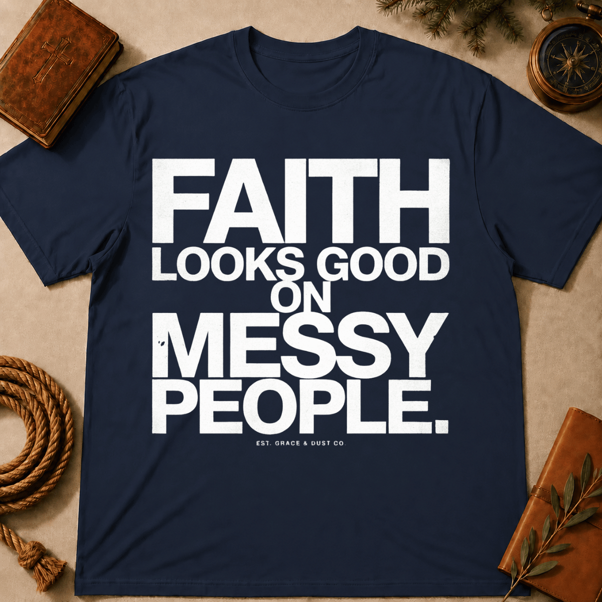 Faith Looks Good On Messy People T-Shirt