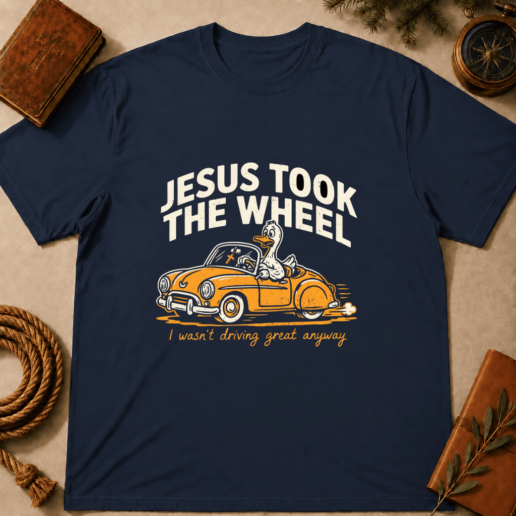 "Jesus Took the Wheel... I Wasn't Driving Great Anyway" T-Shirt