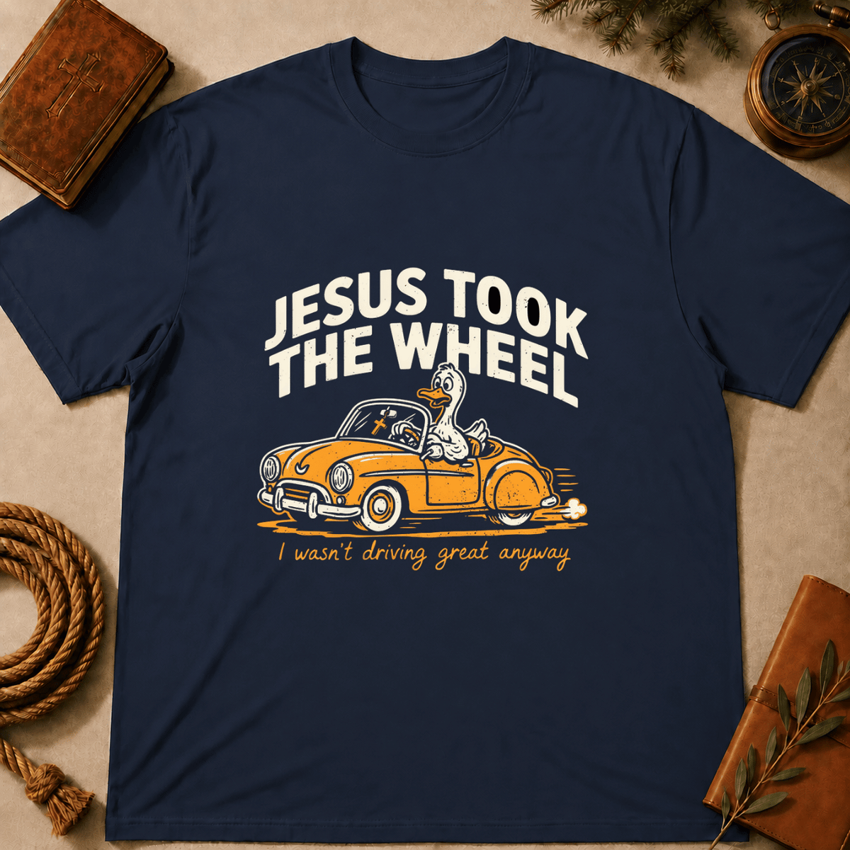 "Jesus Took the Wheel... I Wasn't Driving Great Anyway" T-Shirt