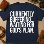 Currently Buffering Waiting For God's Plan T-Shirt