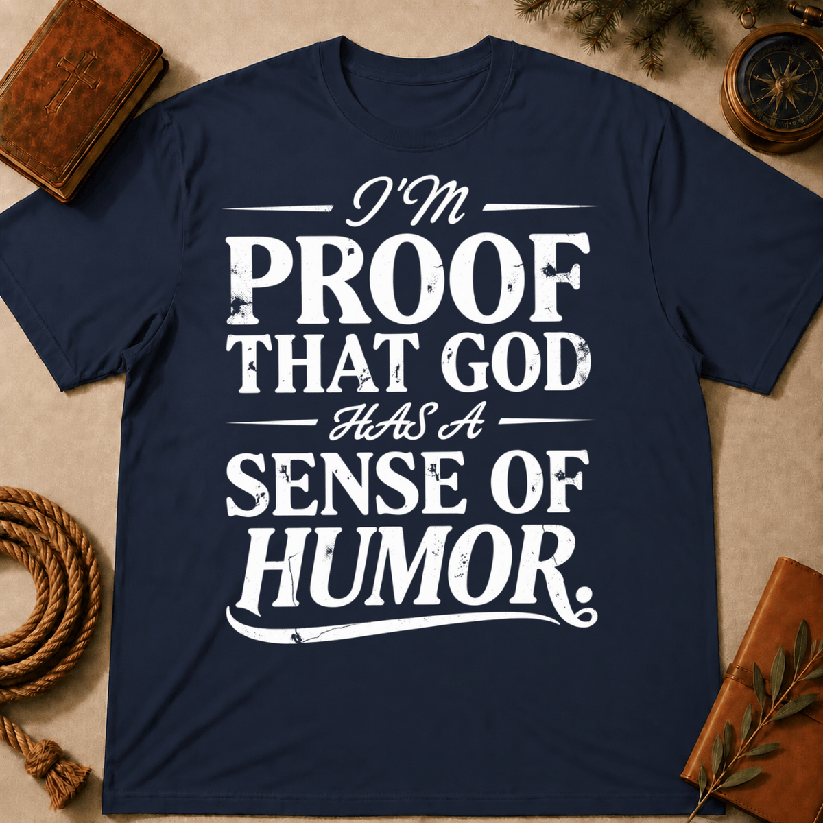 I'm Proof That God Has Sens of Humor T-Shirt
