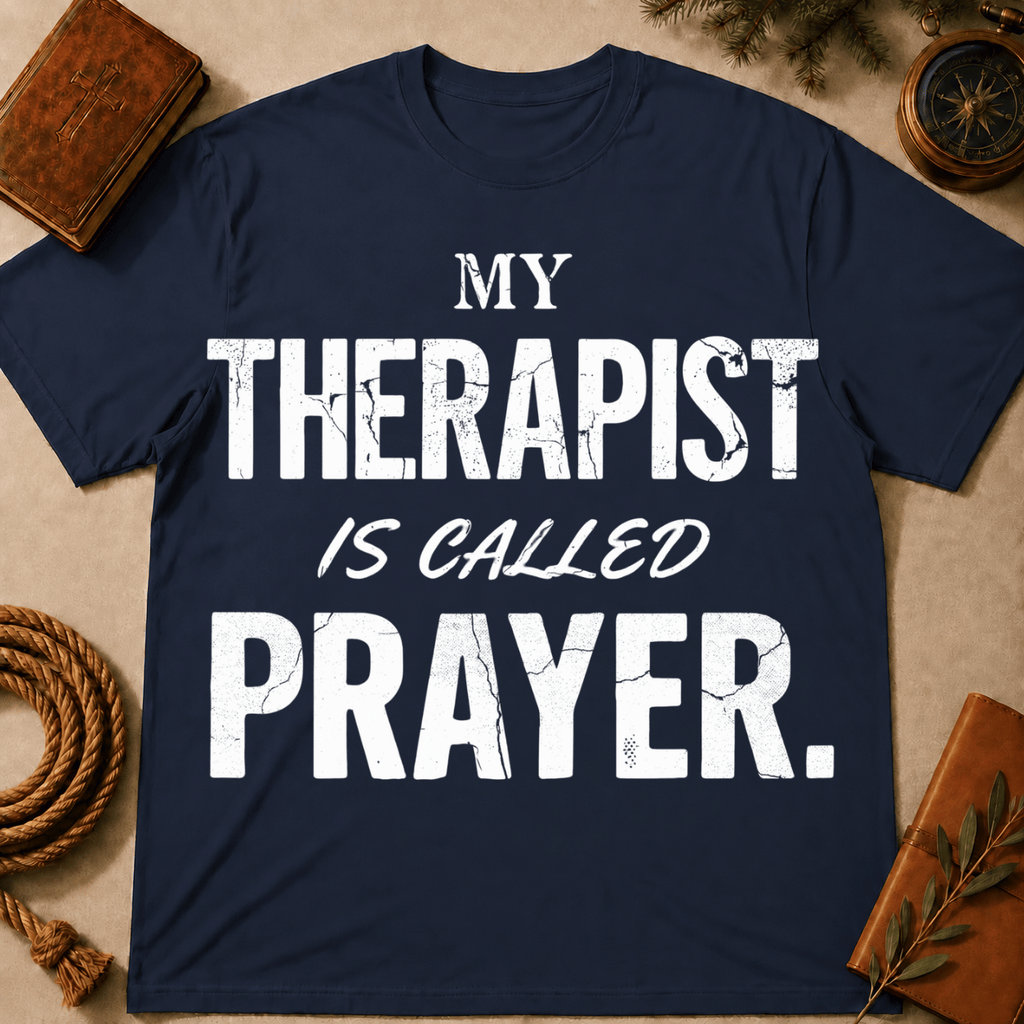 My Therapist Is Called Prayer T-Shirt
