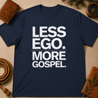 Less Ego More Gospel T-Shirt
