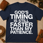 God's Timing Is Still Faster Than My Patience T-Shirt