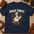 "Pray First, Panic Later" T-Shirt