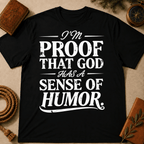 I'm Proof That God Has Sens of Humor T-Shirt