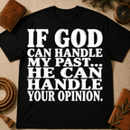 If God Can Handle My Past He Can Handle Your Opinion T-Shirt