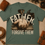 The moment before the nail, Father Forgive Them T-Shirt