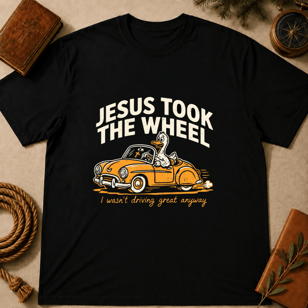 "Jesus Took the Wheel... I Wasn't Driving Great Anyway" T-Shirt