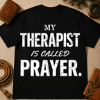 My Therapist Is Called Prayer T-Shirt