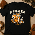 "Be Still & Know... I'm Trying" T-Shirt