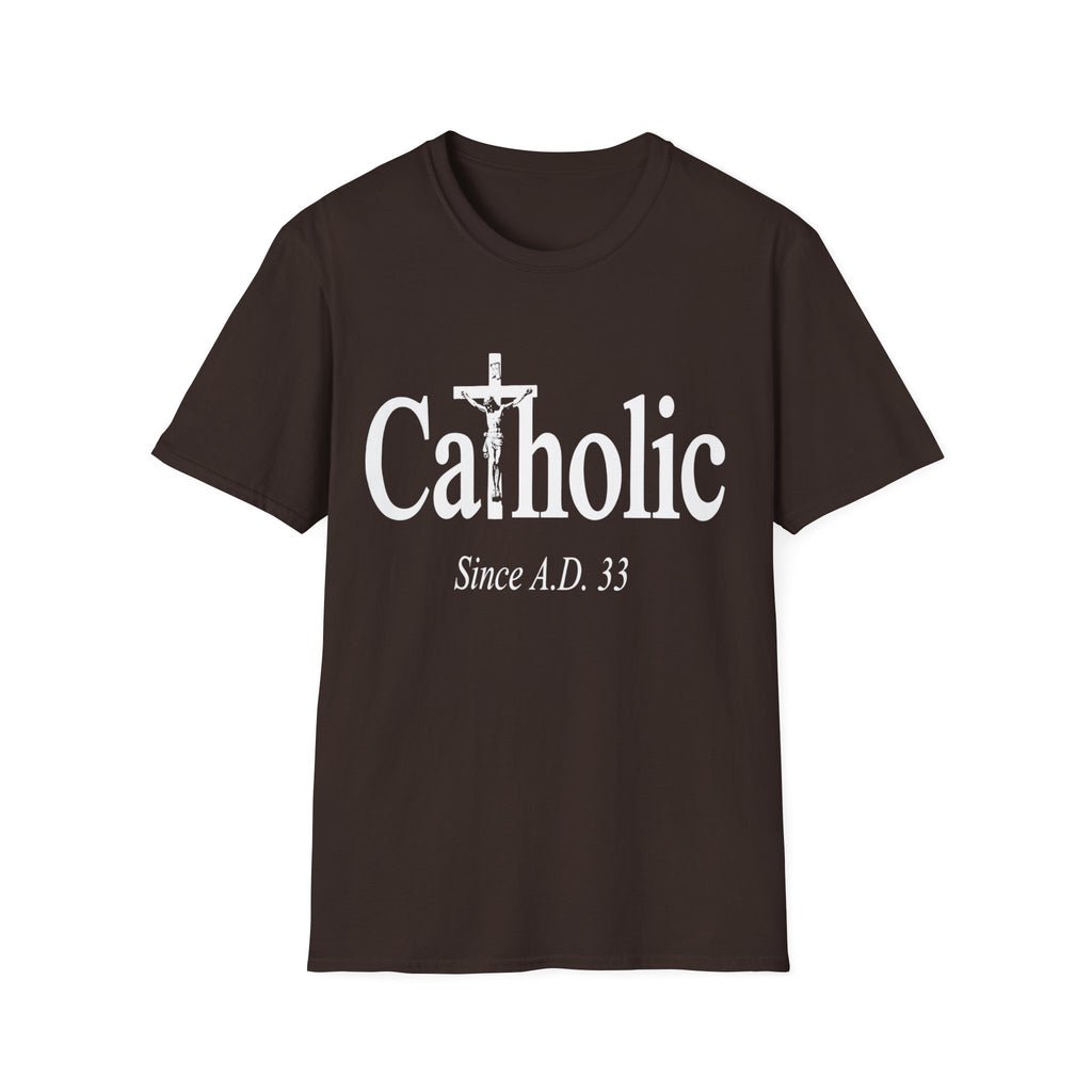 Catholic Since A.D. 33 T-Shirt