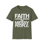 Faith Looks Good On Messy People T-Shirt