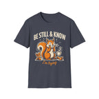 "Be Still & Know... I'm Trying" T-Shirt