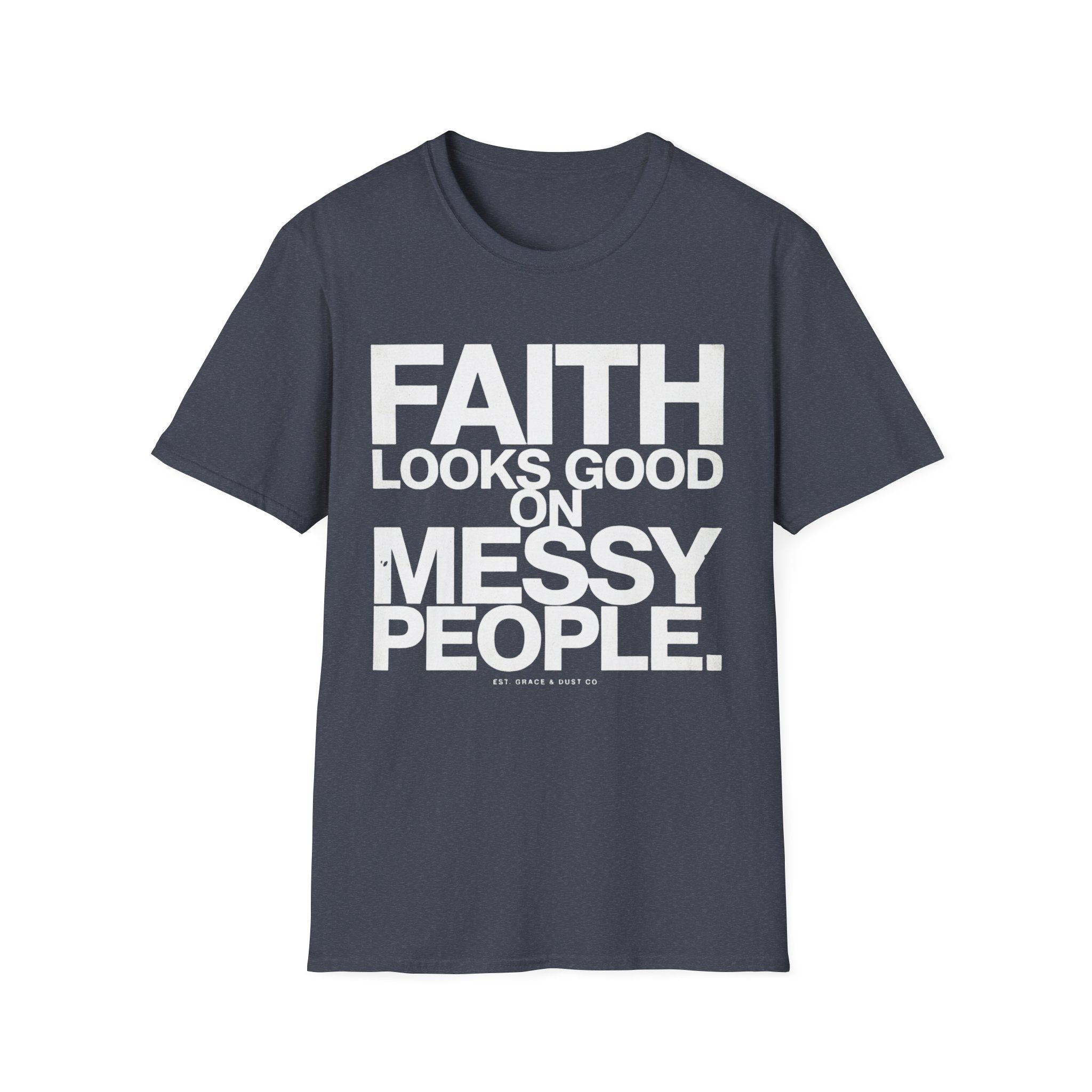 Faith Looks Good On Messy People T-Shirt
