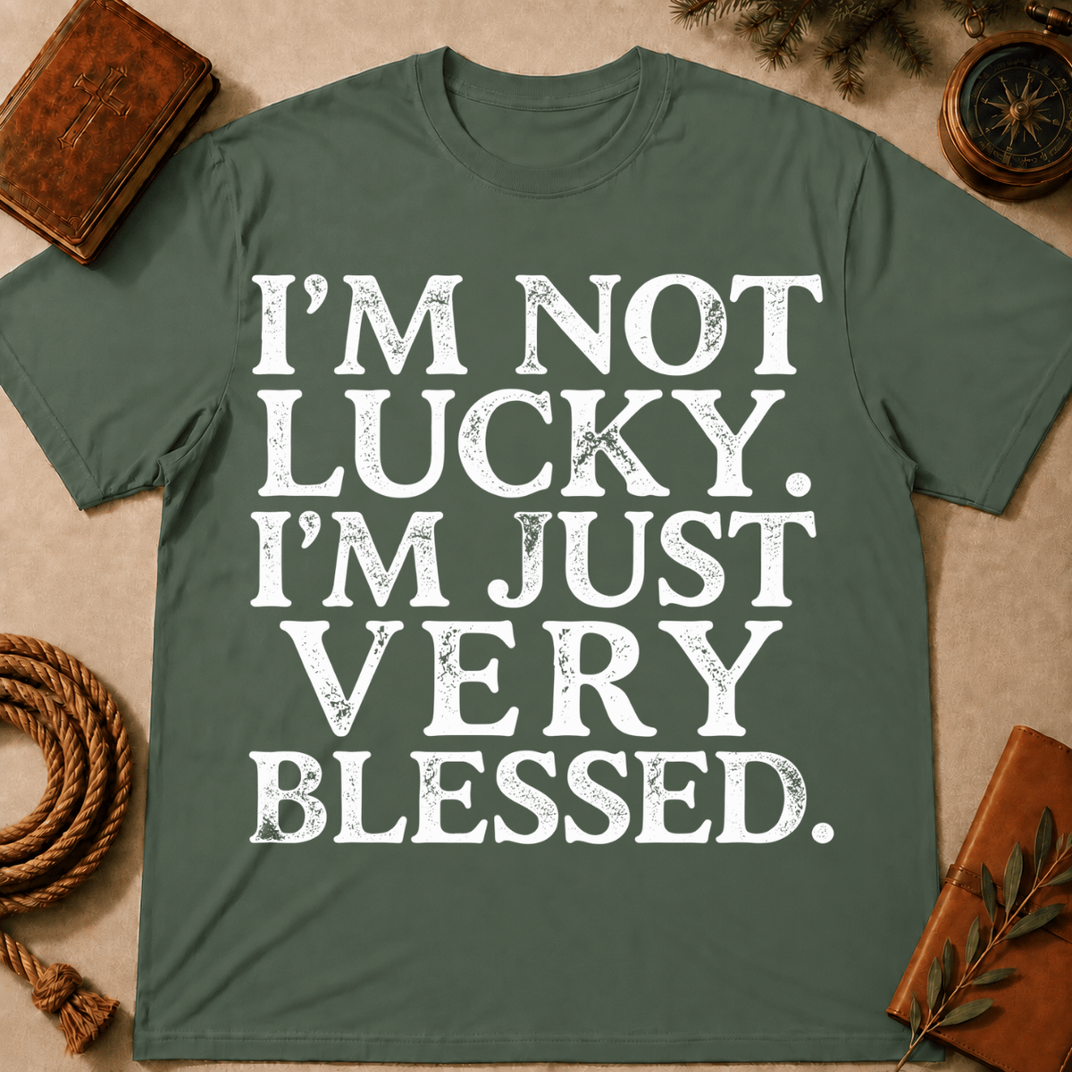I'm Not Lucky I'm Just Very Blessed T-Shirt